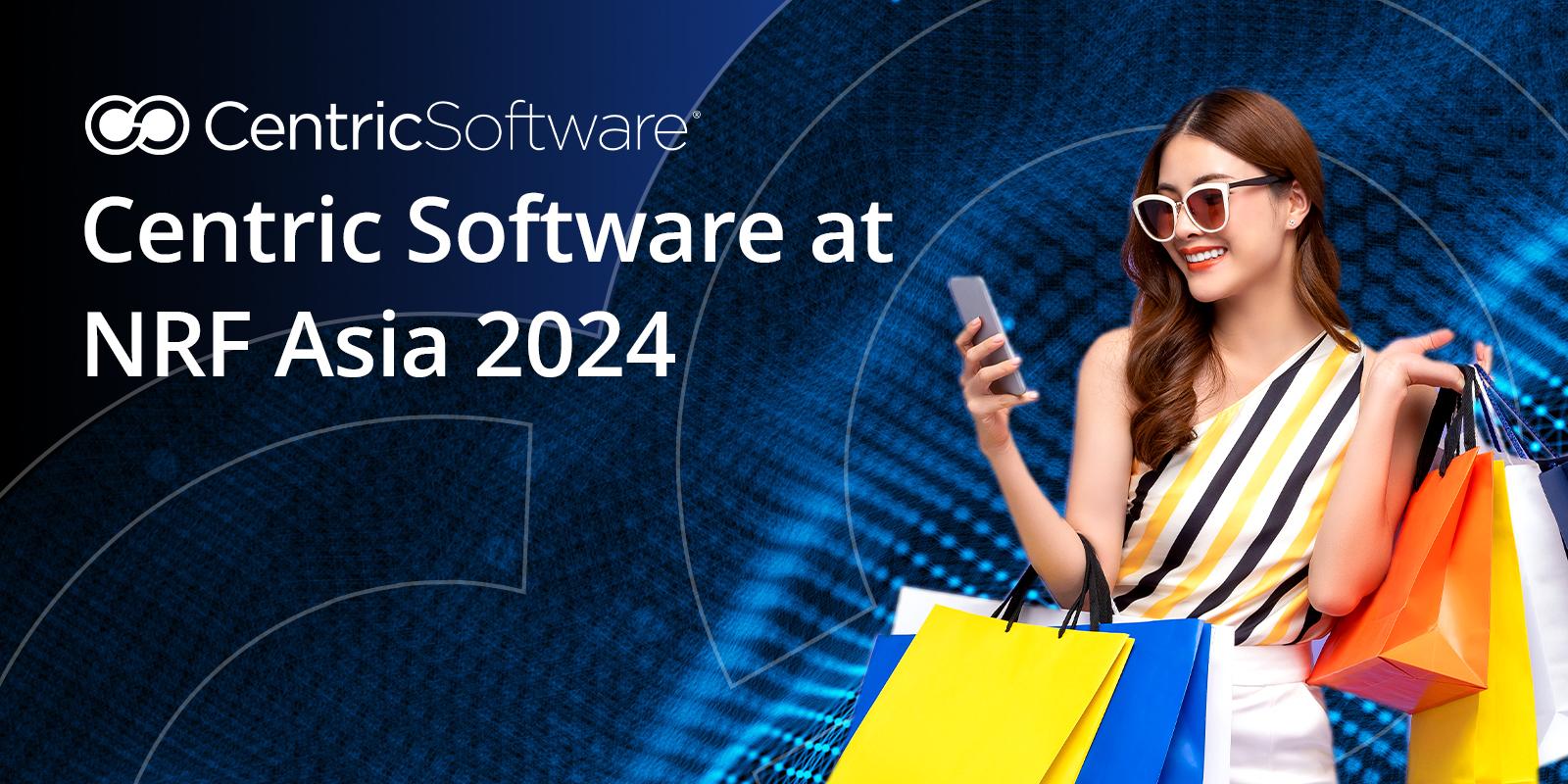 Centric Software Unveils AI-Driven Solutions for Product Concept to Replenishment for Fashion & Retail at NRF Asia 2024 Featured
